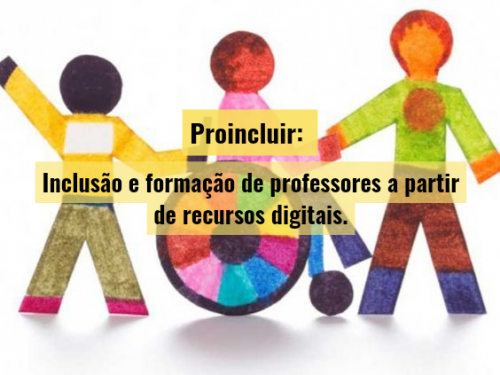 Proincluir: Inclusão e Formação de Professores a Partir de Recursos Digitais 