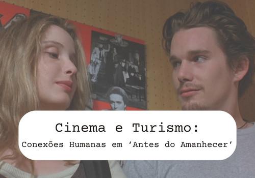 Cinema e Turismo: Conexões Humanas em ‘Antes do Amanhecer’